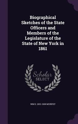 Biographical Sketches of the State Officers and... 1346861048 Book Cover