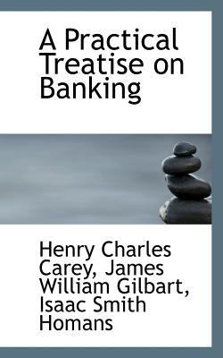 A Practical Treatise on Banking 1117603164 Book Cover