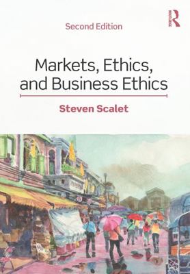 Markets, Ethics, and Business Ethics 0429507003 Book Cover