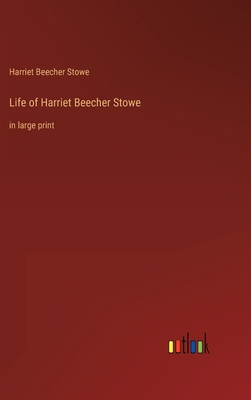 Life of Harriet Beecher Stowe: in large print 3368356518 Book Cover