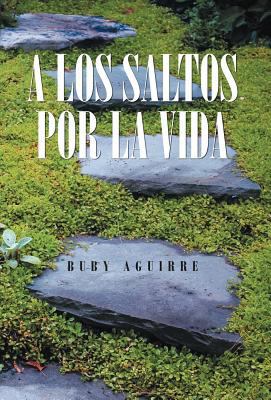 A Los Saltos Por La Vida [Spanish] 1463323476 Book Cover