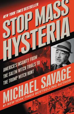 Stop Mass Hysteria: America's Insanity from the... 1546082913 Book Cover