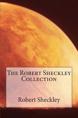 The Robert Sheckley Collection 1502597586 Book Cover