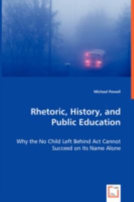 Rhetoric, History, and Public Education 3836464454 Book Cover