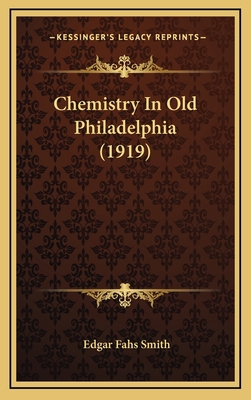 Chemistry In Old Philadelphia (1919) 1169129765 Book Cover