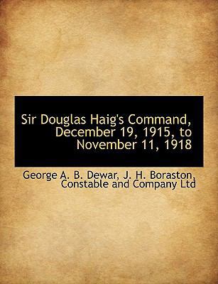 Sir Douglas Haig's Command, December 19, 1915, ... 1140454765 Book Cover