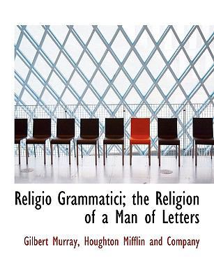 Religio Grammatici; The Religion of a Man of Le... 1140290614 Book Cover