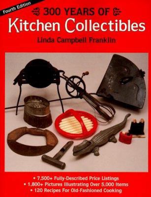 300 Years of Kitchen Collectibles (300 Years of... 0896891127 Book Cover
