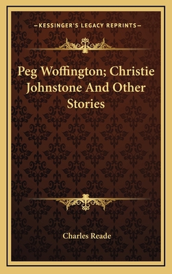 Peg Woffington; Christie Johnstone and Other St... 1163860980 Book Cover