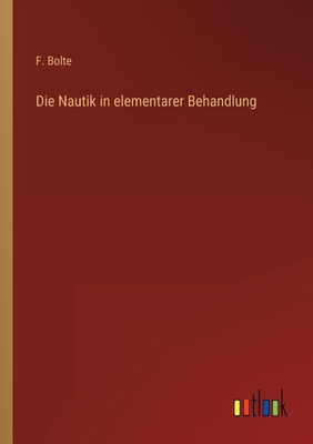 Die Nautik in elementarer Behandlung [German] 3368248944 Book Cover