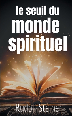 Le Seuil du Monde Spirituel: Aphorismes et pens... [French] 232220658X Book Cover