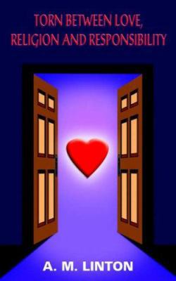 Torn Between Love, Religion and Responsibility 1420812998 Book Cover