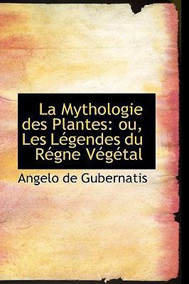 La Mythologie Des Plantes: Ou, Les Legendes Du ... 0559942400 Book Cover