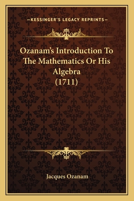 Ozanam's Introduction To The Mathematics Or His... 1165468573 Book Cover