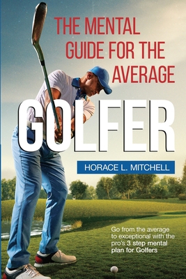The Mental Guide for the Average Golfer B0F3RTHJ17 Book Cover