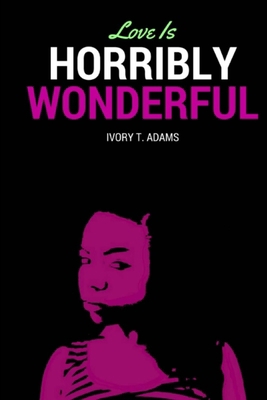 Love Is Horribly Wonderful 1534607501 Book Cover