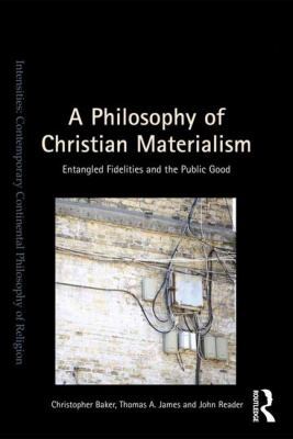 A Philosophy of Christian Materialism: Entangle... 1472427327 Book Cover