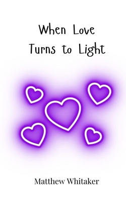 When Love Turns to Light 3690816246 Book Cover