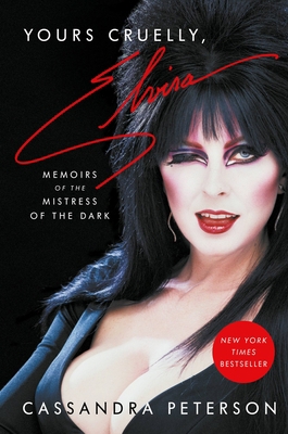 Yours Cruelly, Elvira: Memoirs of the Mistress ... 0306874350 Book Cover