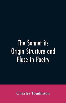 The Sonnet its Origin Structure and Place in Po... 935360589X Book Cover