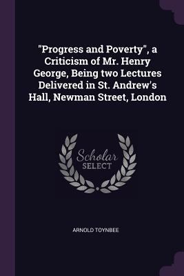 Progress and Poverty, a Criticism of Mr. Henry ... 137866390X Book Cover