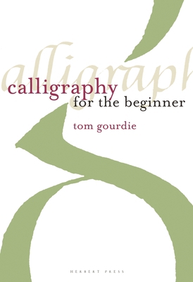 Calligraphy for the Beginner 1912217538 Book Cover