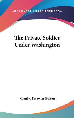 The Private Soldier Under Washington 0548097097 Book Cover