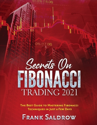 Secrets on Fibonacci Trading: The Best Guide to... 1804343978 Book Cover