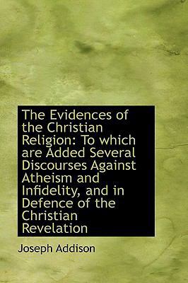 The Evidences of the Christian Religion: To Whi... 1103314289 Book Cover