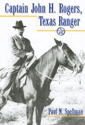 Captain John H. Rogers, Texas Ranger 1574412485 Book Cover