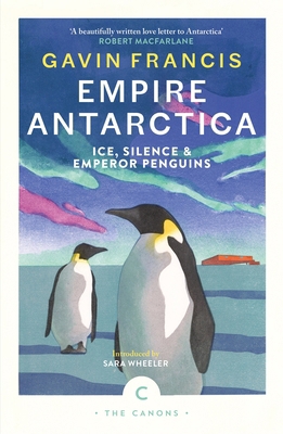 Empire Antarctica: Ice, Silence & Emperor Penguins 1837263914 Book Cover