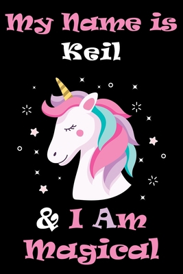 Paperback My Name is Keil and I am magical Unicorn Notebook / Journal 6x9 Ruled Lined 120 Pages School Degree Student Graduation university: Keil's Personalized ... Perfect gift magical unicorns journal n Book