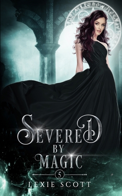 Severed by Magic B0BVD2SDZT Book Cover
