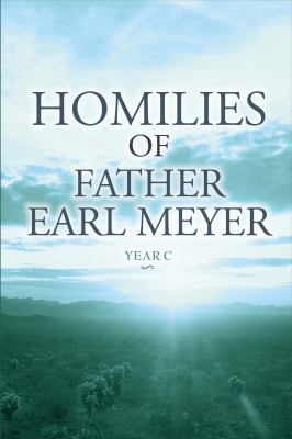 Paperback Homilies of Father Earl Meyer: Year C Book