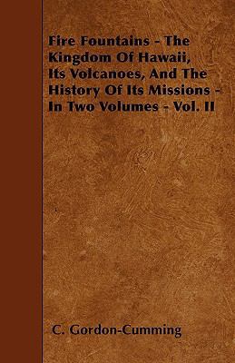 Fire Fountains - The Kingdom Of Hawaii, Its Vol... 1446005968 Book Cover