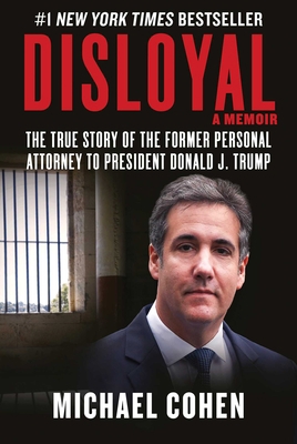 Disloyal: The True Story of the Former Personal... 1510764690 Book Cover