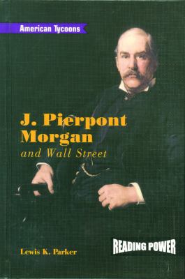 J. Pierpont Morgan and Wall Street 0823964493 Book Cover