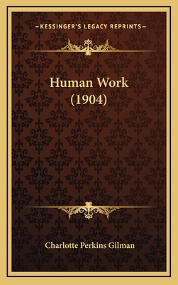 Human Work (1904) 1164791400 Book Cover