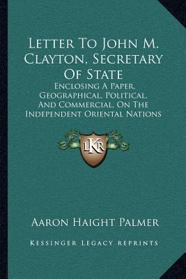 Letter To John M. Clayton, Secretary Of State: ... 1166926710 Book Cover