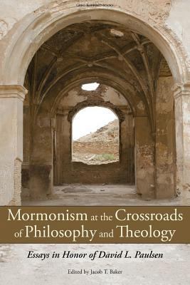 Mormonism at the Crossroads of Philosophy and T... 158958192X Book Cover