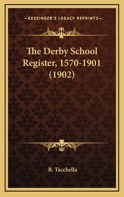 The Derby School Register, 1570-1901 (1902) 1164994700 Book Cover