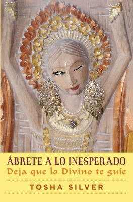 Ábrete a Lo Inesperado (Outrageous Openness Spa... [Spanish] 1501120212 Book Cover