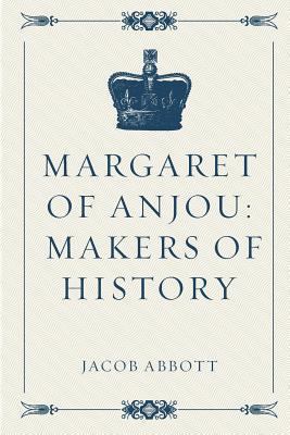 Margaret of Anjou: Makers of History 1523287667 Book Cover