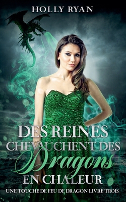 Des Reines Chevauchent des Dragons en Chaleur [French]            Book Cover