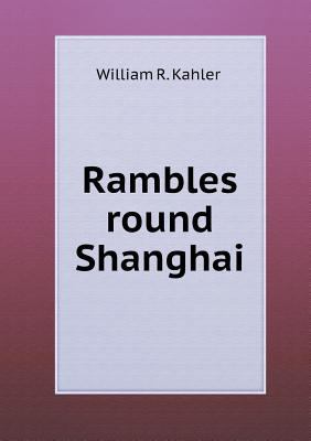 Rambles round Shanghai 5518449399 Book Cover
