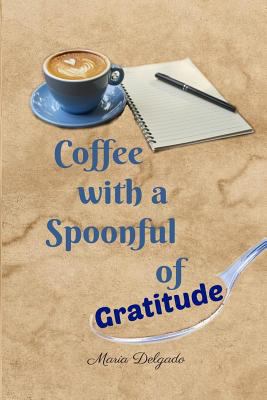 Coffee with a Spoonful of Gratitude 179020108X Book Cover