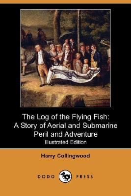 The Log of the Flying Fish: A Story of Aerial a... 1406585548 Book Cover
