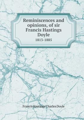 Reminiscences and Opinions, of Sir Francis Hast... 5518653751 Book Cover