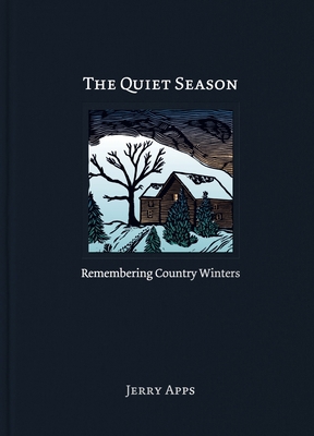 The Quiet Season: Remembering Country Winters 1976600693 Book Cover