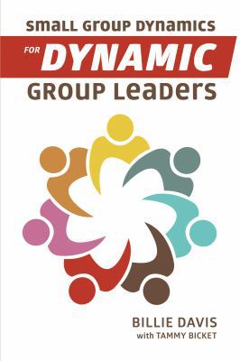 Small Group Dynamics for Dynamic Group Leaders 1595557539 Book Cover